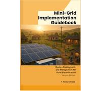 Mini-Grid Implementation Guidebook: Design, Deployment and Management for Rural Electrification