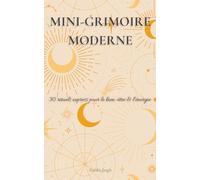 Mini-Grimoire Moderne: 30 rituels express pour le bien-être et l'énergie
