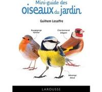 Mini-guide des oiseaux du jardin Guilhem Lesaffre (Auteur)