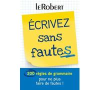 Mini-guide - Écrivez sans fautes - 200 règles de grammaire pour ne plus faire de fautes !