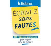Mini-guide - Écrivez sans fautes - 200 règles de grammaire pour ne plus faire de fautes !