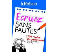 Mini-guide - Écrivez sans fautes - 200 règles de grammaire pour ne plus faire de fautes !