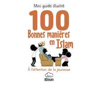 Mini guide illustré 100 bonnes manières en islam - ABOU AHMAD - Bdouin - broché - Essai