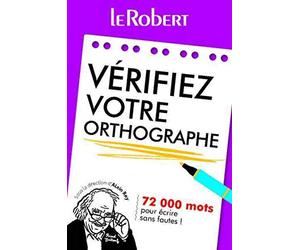 Mini-guide - Vérifiez votre orthographe - 72 000 mots pour écrire sans fautes !