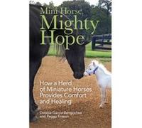 Mini Horse Mighty Hope How a Herd of Miniature Horses Provides Comfort and Healing by Peggy Frezon Peggy Frezon (Auteur)
