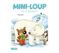 Mini-Loup sur la banquise - Philippe Matter - Hachette Enfants - cartonné - Album jeunesse dès 3 ans
