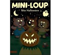 Mini-Loup - Tome 13 - Mini-Loup Fête Halloween - Avec Couverture Qui Brille Dans Le Noir
