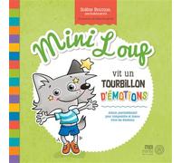 Mini Loup vit un tourbillon d'émotions - Album psychoéducatif pour comprendre et mieux vivre les émotions - Solène Bourque - Midi Trente - broché - Album jeunesse