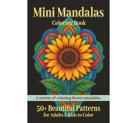 Mini Mandalas: Small Coloring Book For Adults & Kids. Pocket Sized & Travel Friendly With Over 50 Calming Designs. Flowers & Mandala Patterns For Relaxing & Daily Stress Relief.