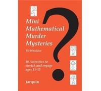 Mini Mathematical Murder Mysteries: Sixteen Activities To Stretch And Engage Ages 11-13 (Mini Math Murders) (Paperback) Jill Whieldon, (Auteur)