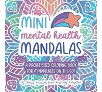Mini Mental Health Mandalas: A Pocket-Sized Coloring Book for Mindfulness On The Go