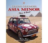 Mini Minor to Asia Minor: There & Back Nicola Susanne West (Auteur)