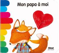 Mini - Mon papa à moi - Donata Montanari - Glénat Jeunesse - cartonné - Album éveil dès la naissance
