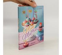 Mini-Muffins - Die Besten Rezepte. Schnelle Backrezepte Für Süße Und Herzhafte Kleine Kuchen