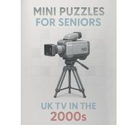 Mini Puzzles for Seniors: UK TV in the 2000s: Large Print Crossword Puzzles Celebrating Classic British Television Shows and Stars from the 2000s