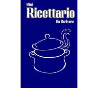 Mini Ricettario Da Scrivere: Spazio per 130 Ricette, più indice da personalizzare. Dimensioni 13,97 x 21,59 cm.