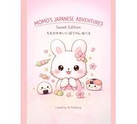 Mini’s Japanese Adventures: Momo’s Magical Day: A Cute Kawaii Coloring Book for Kids Ages 4-8 with Japanese Culture, Animals, and Sweet Treats