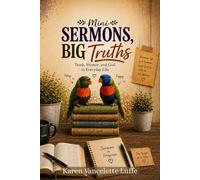Mini Sermons Big Truths: Truth, Humor, and God in Everyday Life