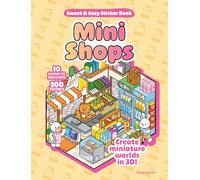 Mini Shops Sweet & Cozy Sticker Book: 10 Scenes to Decorate with 300 Stickers! Create Miniature Worlds in 3D!