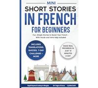 Mini Short Stories in French for Beginners: Fun, Simple Stories to Boost Your French- With Vocab and Verb Help Included