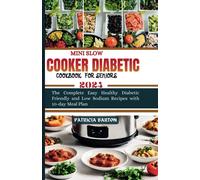 Mini Slow Cooker Diabetic Cookbook For Seniors: The Complete Easy Healthy Diabetic Friendly And Low Sodium Recipes With 10-Day Meal Plan