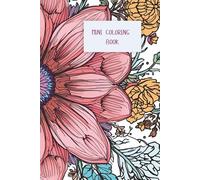 Mini Stress Relief Coloring Book for Women:: Simple Designs, Free-Form Drawing Pages & Motivational Sayings for Relaxation and Daily Mindset Boosting