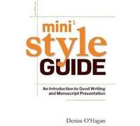 Mini Style Guide An Introduction to Good Writing and Manuscript Presentation - Denise OHagan - Black Quill Press - Livre en Anglais Denise OHaganDenise OHagan (Auteur)