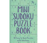 Mini Sudoku Puzzle Book Vol. 4: 90 Puzzles Ranging from Easy to Hard with Solutions - A Compact Travel-Size Brain Game Gift for Teens, Adults, and Seniors