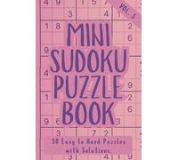 Mini Sudoku Puzzle Book Vol. 5: 90 Easy to Hard Puzzles with Solutions - Pocket-Sized Travel Edition & Perfect Gift Bag Filler for Teens, Adults, and Seniors | Fun & Addictive Brain Games