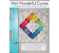 Mini Wonderful Curves: 16 Seasonal Quilt Projects Using the Qcr Mini