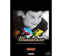 Minialuxe: La saga d'une grande marque francaise