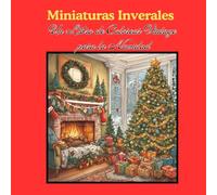 Miniaturas Inverales: Un Libro de Colorear Vintage para la Navidad - Pequeñas Escenas Invernales Detalladas para una Temporada Creativa y Acogedora