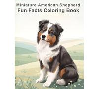 Miniature American Shepherd Fun Facts Coloring Book: Educational Animal Illustrations, Care Tips, Simple Learning & Creative Relaxation for Kids and Adults