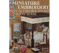 Miniature Embroidery for the Tudor & Stuart Dolls' House