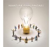 Miniature Final Fantasy by Tatsuya Tanaka Tatsuya Tanaka (Auteur)