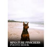 Miniature Pinschers Photo Album Book: An Animals Picture And Photo Book Amazing Colorful Images For All Ages With 30+ Pictures Inside Photobook To Relieve Stress And Get Creative