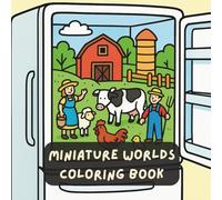 Miniature Worlds Coloring Book: Cozy & Unexpected Mini Worlds in Ordinary Objects