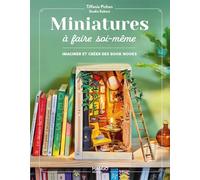 Miniatures à faire soi-même: Imaginer et créer des book nooks