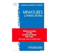 Miniatures & Pointes Sèches: Histoire du courage, de la folie, de l’amour des femmes . Toutes vraies
