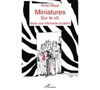 Miniatures Sur le vif, dans une infirmerie scolaire - Anne Blayo - L'harmattan - broché - Livre