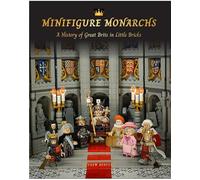 Minifigure Monarchs: A History of Great Brits in Little Bricks