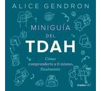 Miniguía Del Tdah: Cómo Comprenderte A Ti Mismo, Finalmente / The Mini Adhd Coach: Tools And Support To Make Life Easier: A Visual Guide