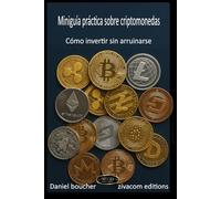 Miniguía práctica sobre criptomonedas: Cómo invertir sin arruinarse