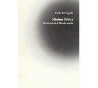 Minima ethica. Piccoli esercizi di filosofia morale
