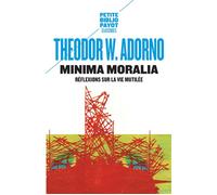 Minima moralia Réflexions sur la vie mutilée - Theodor W. Adorno - Payot - Poche - Essai