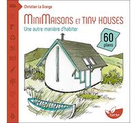 Minimaisons et tiny houses - Une autre manière d'habiter