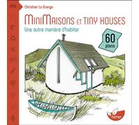 Minimaisons et tiny houses - Une autre manière d'habiter - Christian La Grange - Terran Eds De - broché - Guide