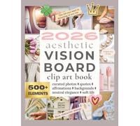 Minimal Aesthetic Vision Board Kit 2026: Clean Girl and Soft Life elegant & curated Clip Art Book: 500+ Elements, Backgrounds, Affirmations, and Quotes to Manifest Your Dream Life