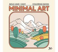 Minimal Art Bold and Easy Coloring Book for Adults and Teens, simple art and designs: Relaxing Abstract Landscapes and Shapes for Calm, Creative Moments for Relaxation