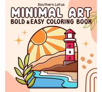 Minimal Art: Coloring Book for Adults and Teens, Bold and Easy Designs for Relaxation with Minimalist Shapes, Simple Landscapes, Clean Lines, Abstract Art, and More